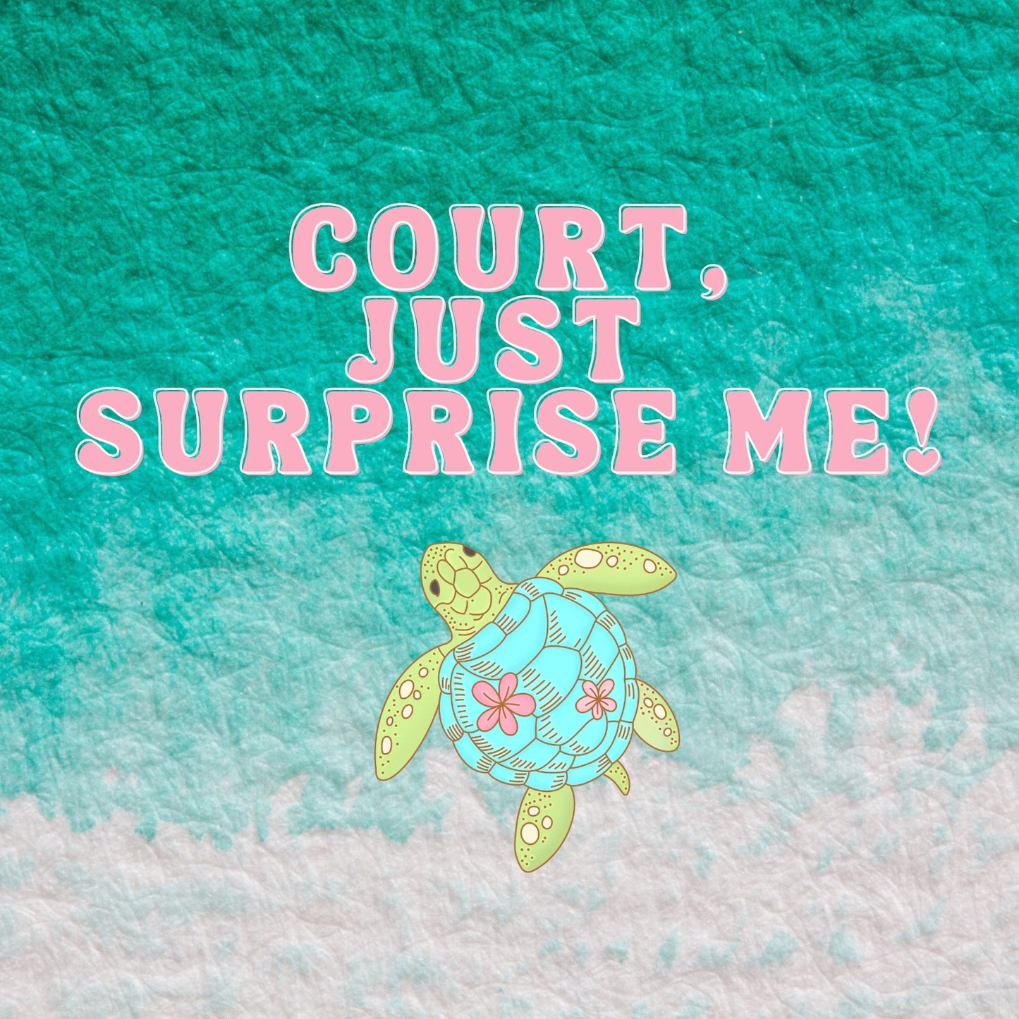 Court, Just Surprise Me!